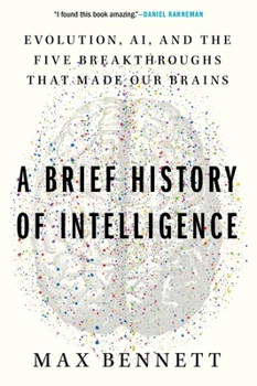 Paperback A Brief History of Intelligence: Evolution, Ai, and the Five Breakthroughs That Made Our Brains Book