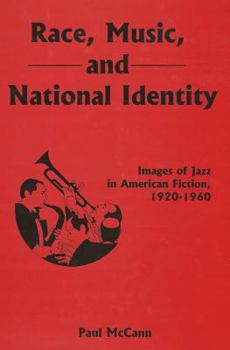 Hardcover Race, Music, and National Identity: Images of Jazz in American Fiction, 1920-1960 Book