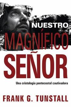 Paperback Nuestro Magnífico Señor: Una Cristología Pentecostal Cautivadora [Spanish] Book