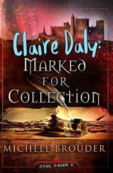 Claire Daly: Marked for Collection - Book #2 of the Soul Saver