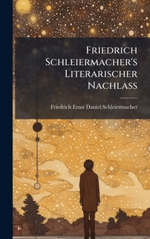 Friedrich Schleiermacher's Literarischer Nachlass (German Edition)
