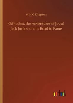 Paperback Off to Sea, the Adventures of Jovial Jack Junker on his Road to Fame Book