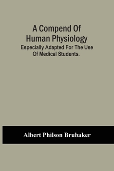 Paperback A Compend Of Human Physiology; Especially Adapted For The Use Of Medical Students. Book