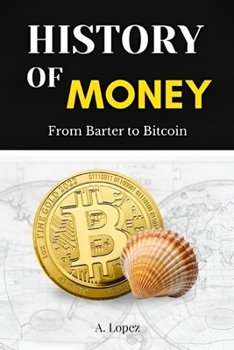 Paperback The History of Money: From Barter to Bitcoin Book