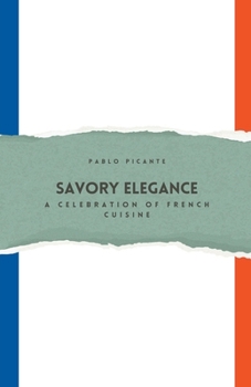Paperback Savory Elegance: A Celebration of French Cuisine Book
