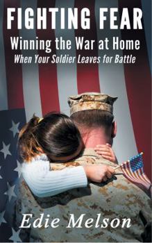 Paperback Fighting Fear: Winning the War at Home When Your Soldier Leaves for Battle Book