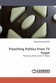 Paperback Preaching Politics From TV Pulpit Book