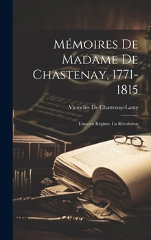 Hardcover Mémoires De Madame De Chastenay, 1771-1815: L'ancien Régime. La Révolution [French] Book