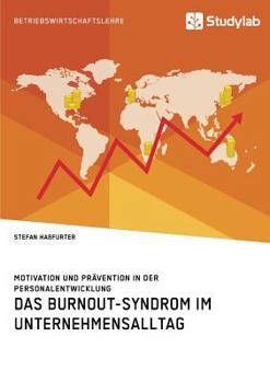 Paperback Das Burnout-Syndrom im Unternehmensalltag. Motivation und Prävention in der Personalentwicklung [German] Book