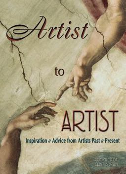 Hardcover Artist to Artist: Inspiration & Advice from Artists Past & Present Book