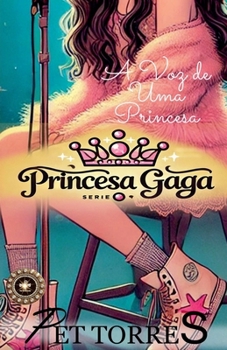 Princesa Gaga: A Voz de uma Princesa (Portuguese Edition)