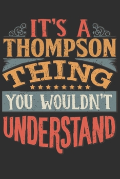It's A Thompson You Wouldn't Understand: Want To Create An Emotional Moment For The Thompson Family? Show The Thompson's You Care With This Personal ... Surname Planner Calendar Notebook Journal