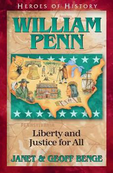 William Penn: Liberty and Justice for All (Benge, Janet, Heroes of History.) - Book #5 of the Heroes of History