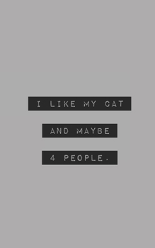 I Like My Cat and Maybe 4 People: Blank Lined Journal (office humor)