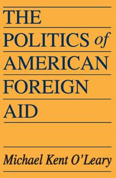 Paperback The Politics of American Foreign Aid Book