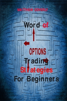 Paperback Word of Options Trading Strategies For Beginners: Learn Why Options Provide Massive Leverage and How They Save You Money Book