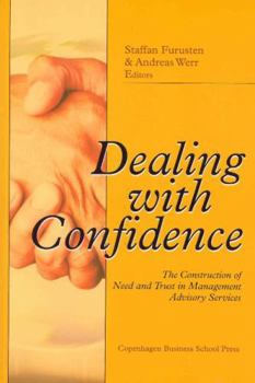 Hardcover Dealing with Confidence: The Construction of Need and Trust in Management Advisory Services Book