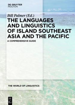 The Languages and Linguistics of Island Southeast Asia and the Pacific: A Comprehensive Guide - Book #5 of the World of Linguistics