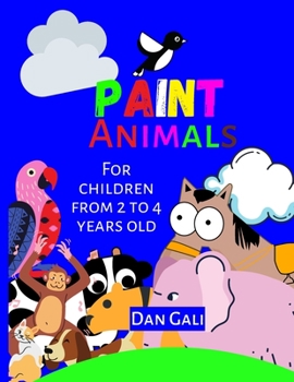 Paperback Paint Animals. For children from 2 to 4 years old. Book