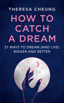 Paperback How to Catch a Dream: 21 Ways to Dream (and Live) Bigger and Better Book