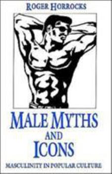 Paperback Male Myths and Icons: Masculinity in Popular Culture Book