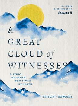 Paperback A Great Cloud of Witnesses: A Study of Those Who Lived by Faith (a Study in Hebrews 11) Book