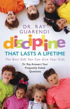 Discipline That Lasts a Lifetime: The Best Gift You Can Give Your Kids