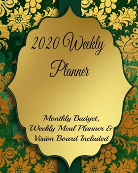 2020 Weekly Planner Monthly Budget, Weekly Meal Planner & Vision Board Included: 8 X 10 Planner For Men and Women