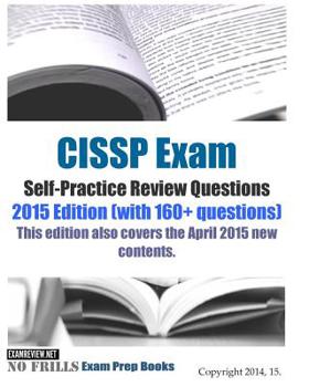 Paperback CISSP Exam Self-Practice Review Questions: 2015 Edition (with 160+ questions) Book