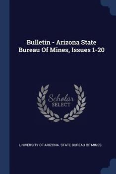 Paperback Bulletin - Arizona State Bureau Of Mines, Issues 1-20 Book