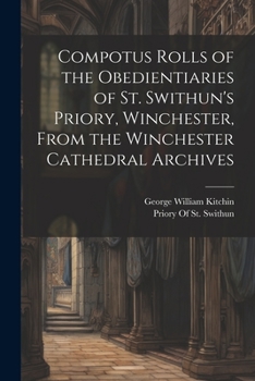 Paperback Compotus Rolls of the Obedientiaries of St. Swithun's Priory, Winchester, From the Winchester Cathedral Archives Book