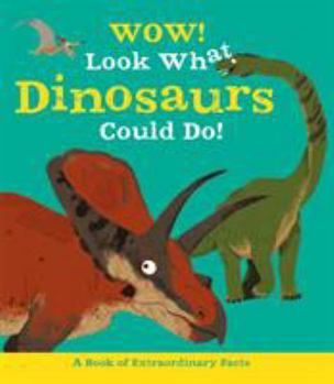 Paperback Wow! Look What Dinosaurs Could Do! Book