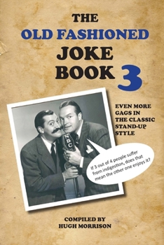 Paperback The Old Fashioned Joke Book 3: Even More Gags in the Classic Stand-Up Style Book
