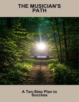 Paperback The Musician'S Path: A Ten-Step Plan To Success Book
