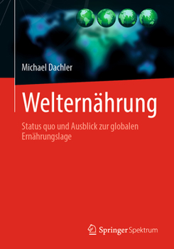 Paperback Welternährung: Status Quo Und Ausblick Zur Globalen Ernährungslage [German] Book