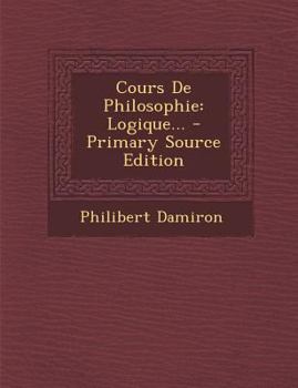 Paperback Cours de Philosophie: Logique... - Primary Source Edition [French] Book