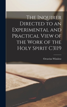 Hardcover The Inquirer Directed to an Experimental and Practical View of the Work of the Holy Spirit C3119 Book