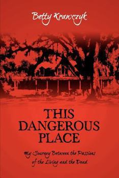 Paperback This Dangerous Place: My Journey Between the Passions of the Living and the Dead Book