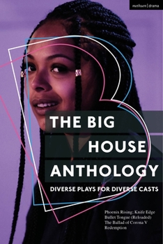 Paperback The Big House Anthology: Diverse Plays for Diverse Casts: Phoenix Rising; Knife Edge; Bullet Tongue (Reloaded); The Ballad of Corona V; Redemption Book