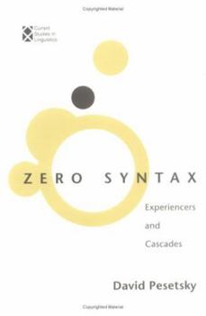 Zero Syntax: Experiencers and Cascades - Book  of the Current Studies in Linguistics