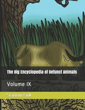 Paperback The Big Encyclopedia of Defunct Animals: Volume IX Book