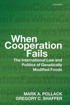 Paperback When Cooperation Fails: ThE International Law and Politics of Genetically Modified Foods Book