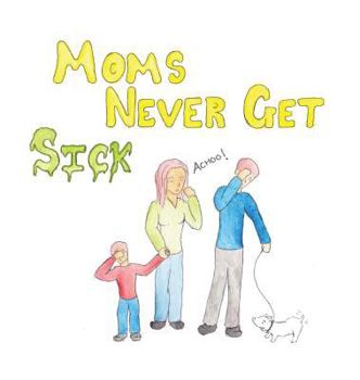 Hardcover Moms Never Get Sick Book