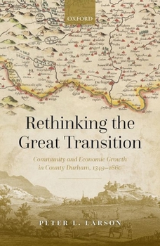 Hardcover Rethinking the Great Transition: Community and Economic Growth in County Durham, 1349-1660 Book