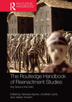 Paperback The Routledge Handbook of Reenactment Studies: Key Terms in the Field Book