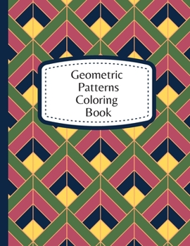 Paperback Geometric Patterns Coloring Book: 60 Geometric Designs To Color For Adults & Teens - Relaxation & Stress Relief Patterns Book