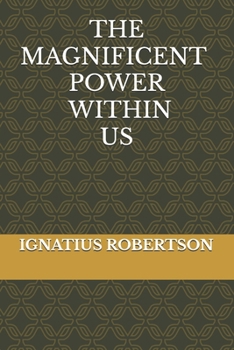 Paperback The Magnificent Power Within Us Book
