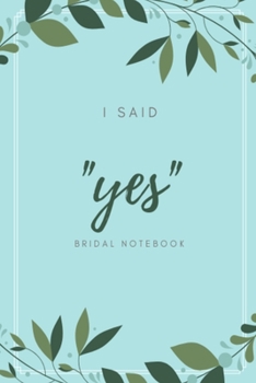 I said "yes" bridal notebook: Mint leaf design wedding lined paperback jotter