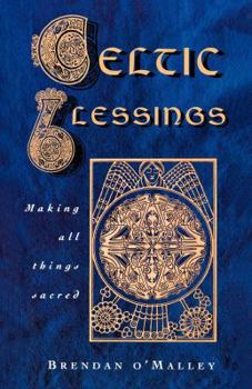 Paperback Celtic Blessings: Making All Things Sacred Book