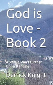 Paperback God is Love - Book 2: A Simple Man's Further Understanding Book
